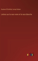 Lettres sur la race noire et la race blanche (French Edition) 338508685X Book Cover