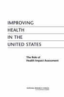 Improving Health in the United States: The Role of Health Impact Assessment 0309218837 Book Cover