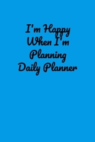 I'm Happy When I'm Planning Daily Planner: Handy 110 page Lined Journal For All Of Your Needs 1695551354 Book Cover