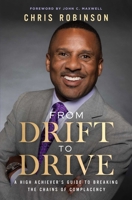 From Drift to Drive: A High Achievers Guide To Breaking The Chains Of Complacency B0DZDCR4BR Book Cover