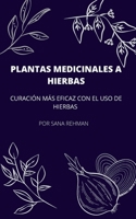 Plantas Medicinales a Hierbas: Curaci�n M�s Eficaz Con El USO de Hierbas null Book Cover
