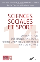 Sciences sociales et sport 14: L'orientation des jeunes en STAPS : entre chemins de traverse et voie royale (French Edition) 2343179808 Book Cover