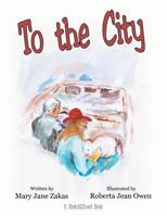 To the City: A Stretch2smart Book 1480843857 Book Cover