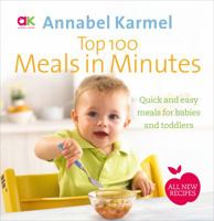 Top 100 Meals in Minutes: All New Quick and Easy Meals for Babies and Toddlers 0091939003 Book Cover