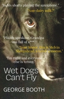 Wet Dogs Can't Fly B0B6XX6DM7 Book Cover