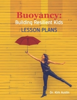 Buoyancy: Building Resilient Kids: Lesson Plans B08C94RMQK Book Cover