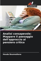 Analisi consapevole: Mappare il paesaggio dell'approccio al pensiero critico (Italian Edition) 6207656911 Book Cover