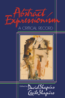 Abstract Expressionism: A Critical Record 0521367336 Book Cover