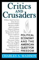 Critics and Crusaders: Political Economy and the American Quest for Freedom 0548453020 Book Cover