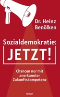 Sozialdemokratie: JETZT!: Chancen nur mit anerkannter Zukunftskompetenz 3991079100 Book Cover