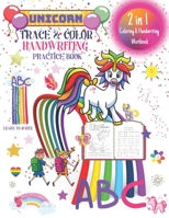 Unicorn Handwriting Practice Book. Learn to write. 2 in 1 Coloring & Handwriting Workbook: Letter Tracing for Kids, Unicorn Pages to Color, ABC Practi B08NR9TDB8 Book Cover
