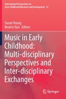 Music in Early Childhood: Multi-disciplinary Perspectives and Inter-disciplinary Exchanges (International Perspectives on Early Childhood Education and Development, 27) 3030177904 Book Cover