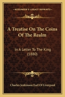 A Treatise on the Coins of the Realm 054890765X Book Cover