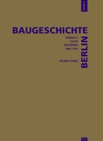 Baugeschichte Berlin / Baugeschichte Berlin: "Umbruch, Suche, Reformen: 1861–1918" Städtebau und Architektur in Berlin zur Zeit des deutschen Kaiserreiches (German Edition) 3936314160 Book Cover