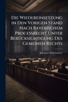 Die Wiedereinsetzung in Den Vorigen Stand Nach Bayerischem Processrecht Unter Berücksichtigung Des Gemeinen Rechts 1148927409 Book Cover