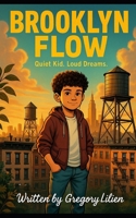 Brooklyn Flow: Quiet Kid. Loud Dreams B0F5NF9K8K Book Cover