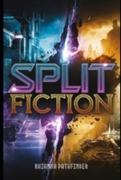 SPLIT FICTION WALKTHROUGH: A Complete Strategy Guide for Beginners and Pros, Uncover Hidden Paths, and Become Unstoppable B0DZSXPFXF Book Cover