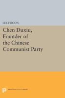 Chen Duxiu: Founder of the Chinese Communist Party 0691613087 Book Cover