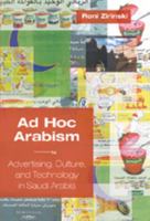 Ad Hoc Arabism: Advertising, Culture, and Technology in Saudi Arabia 0820474452 Book Cover