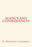 Agency and Consequences 1492331864 Book Cover