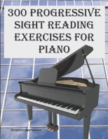 300 Progressive Sight Reading Exercises for Piano 1507759916 Book Cover