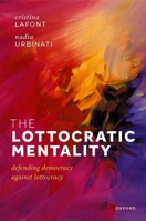 The Lottocratic Mentality: Defending Democracy against Lottocracy 019289062X Book Cover