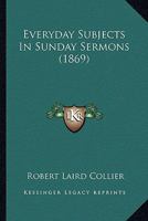 Everyday Subjects In Sunday Sermons 1166595811 Book Cover
