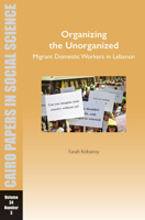 Organizing the Unorganized: Migrant Domestic Workers in Lebanon 1649032331 Book Cover