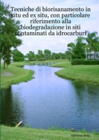 Tecniche di biorisanamento in situ ed ex situ, con particolare riferimento alla biodegradazione in siti contaminati da idrocarburi 1291110410 Book Cover