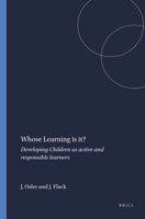 Whose Learning Is It?: Developing Children as Active and Responsible Learners 9087904576 Book Cover