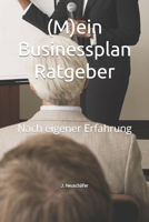 (M)ein Businessplan Ratgeber: Nach eigener Erfahrung (German Edition) B0CJLLS6NX Book Cover