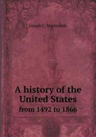 A History of the United States from 1492 to 1866 1175676675 Book Cover