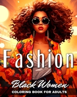 Black Women Fashion Coloring Book for Adults: Beautiful African American Women in Stylish Outfits to Color for Black Girls B0CSDVZGB8 Book Cover