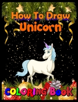 How to draw unicorn coloring book: Merry Christmas Unicorn Activity Book: Finding the Unicorn, A Magical Search And Find Coloring, Hidden Pictures, Dot To Dot, Spot Difference, Maze, Mask, Word Search 1708155244 Book Cover