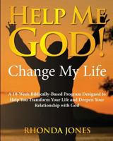 Help Me God! Change My Life 1477686606 Book Cover