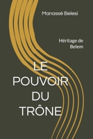 LE POUVOIR DU TRÔNE: Héritage de Belem (French Edition) B0H11JVMP1 Book Cover