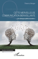 Cette merveilleuse communication bienveillante: Du dialogue jaillit la lumière"" (Questions Contemporaines) (French Edition) 2140344618 Book Cover