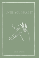 Until You Make It B08ZW3JPWH Book Cover