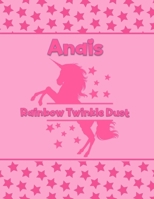 Anais Rainbow Twinkle Dust: Personalized Draw & Write Book with Her Unicorn Name Word/Vocabulary List Included for Story Writing 1710069856 Book Cover