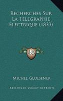 Recherches Sur La Telegraphie Electrique (1833) 1160241686 Book Cover