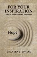 For Your Inspiration: Poems on Hope to Encourage and Enlighten 1542730406 Book Cover