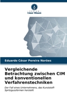 Vergleichende Betrachtung zwischen CIM und konventionellen Verfahrenstechniken: Der Fall eines Unternehmens, das Kunststoff-Spritzgussformen herstellt (German Edition) 6206561747 Book Cover