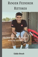 Roger Federer Retires: His biography, records and why he retired B0BF2WXB55 Book Cover