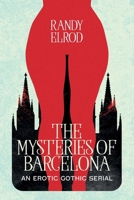 The Mysteries of Barcelona: An Erotic Gothic Serial B0GNB17494 Book Cover