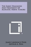 The Early Diagnosis And Treatment Of Acoustic Nerve Tumors 1258288397 Book Cover
