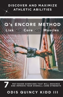 Q's Encore Method: 7 Mat-Based Exercises That Will Enhance and Improve Your Overall Core Strength 1633379264 Book Cover