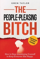 The People-Pleasing Bitch: How to Stop Abandoning Yourself to Keep Everyone Else Happy (The Regulated Woman) B0HBT6MVJQ Book Cover