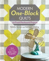 Modern One-Block Quilts: 22 Fresh Patchwork Projects 1607057239 Book Cover