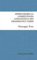 APPRENDERE LA COMPETENZA LINGUISTICA NEI GRAMMATICI TARDI 1291091947 Book Cover