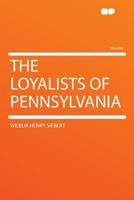 The Loyalists of Pennsylvania 9353605059 Book Cover